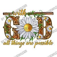 With God All Things Are Possible With Daisy 3/4 Sleeve Shirt | Artistshot