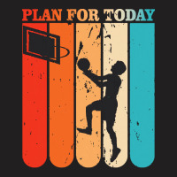 Basketball Player T  Shirtplan For Today Basketball Player T  Shirt T-shirt | Artistshot