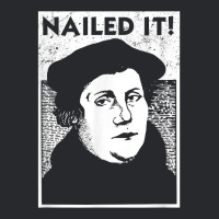 Funny Martin Luther Nailed It Reformation Shirt  Gift T Shirt Trucker Cap | Artistshot