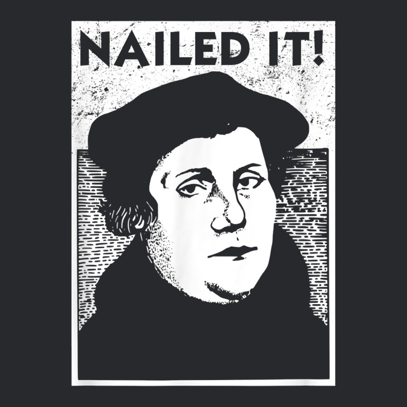 Funny Martin Luther Nailed It Reformation Shirt  Gift T Shirt Trucker Cap by munceylsareiasjr | Artistshot