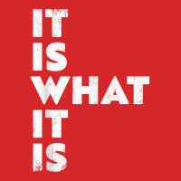 It Is What It Is Shirt T Shirt Trucker Cap | Artistshot