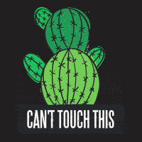 Cactus T  Shirt Can't Touch This Cactus Lover Prick T  Shirt T-shirt | Artistshot