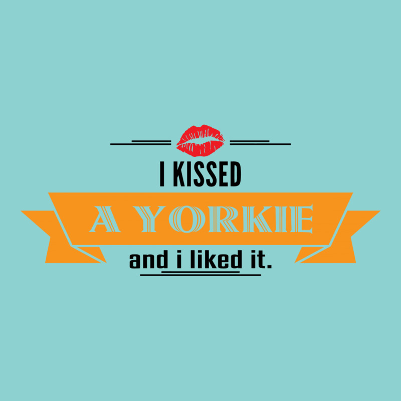 I Kissed A Yorkie And I Liked It Leatherette Tumbler | Artistshot