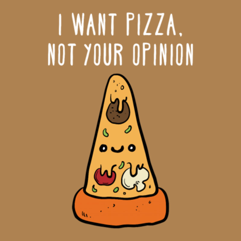 I Want Pizza, Not Your Opinion Funny T Shirt Leatherette Tumbler | Artistshot