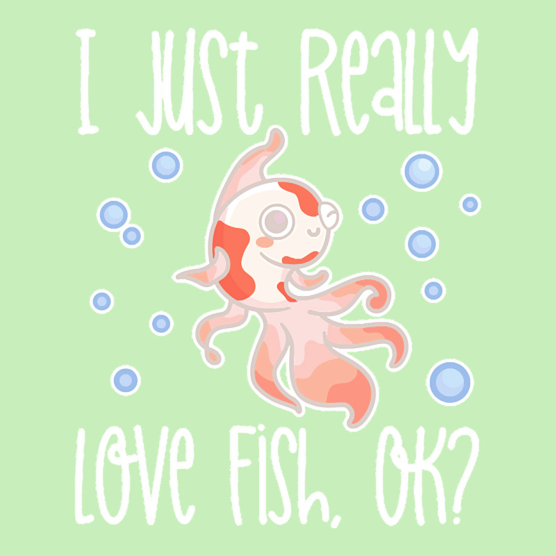 I Just Realy Love T  Shirt I Just Really Love Fish, O K Urban Heavy T-shirt by eudorakreiger568 | Artistshot