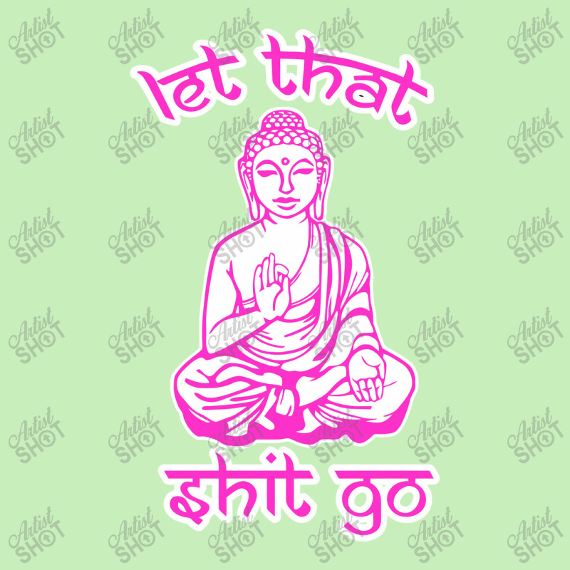 Let That Shit Go Mantra Urban Heavy T-shirt by nurpadilah2 | Artistshot