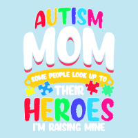 Autism Moms T  Shirt Autism Mom Shirt Some People Look Up To Their Her Urban Heavy T-shirt | Artistshot