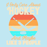 I Only Care About T  Shirt I Only Care About Hockey And Maybe Like 3 P Urban Heavy T-shirt | Artistshot