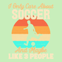 I Only Care About T  Shirt I Only Care About Soccer And Maybe Like 3 P Urban Heavy T-shirt | Artistshot