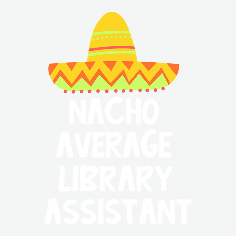 Library Assistant T  Shirt Library Assistant   Nacho Average Design T Urban Heavy T-shirt | Artistshot