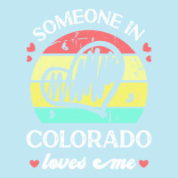 Someone In Colorado Loves Me T  Shirt Someone In Colorado Loves Me Fun Urban Heavy T-shirt | Artistshot