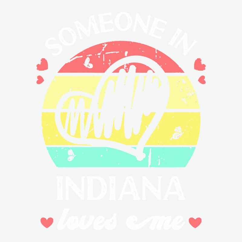 Someone In Indiana Loves Me T  Shirt Someone In Indiana Loves Me Funny Urban Heavy T-shirt | Artistshot