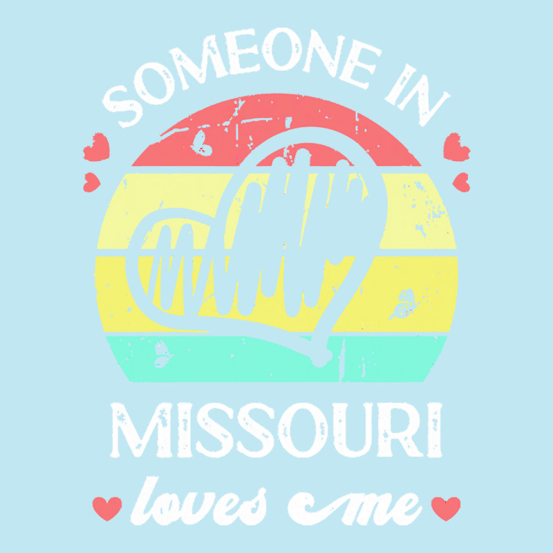 Someone In Missouri Loves Me T  Shirt Someone In Missouri Loves Me Fun Urban Heavy T-shirt | Artistshot