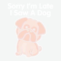 Sorry Im Late T  Shirt Bulldog Sorry I'm Late I Saw A Dog Print T  Shi Urban Heavy T-shirt | Artistshot