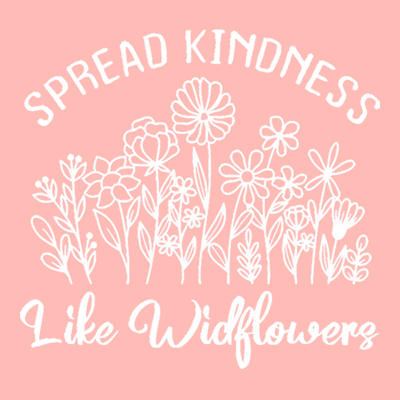 Spread Kindness Like Wildflowers T  Shirt Spread Kindness Like Wildflo Urban Heavy T-shirt | Artistshot