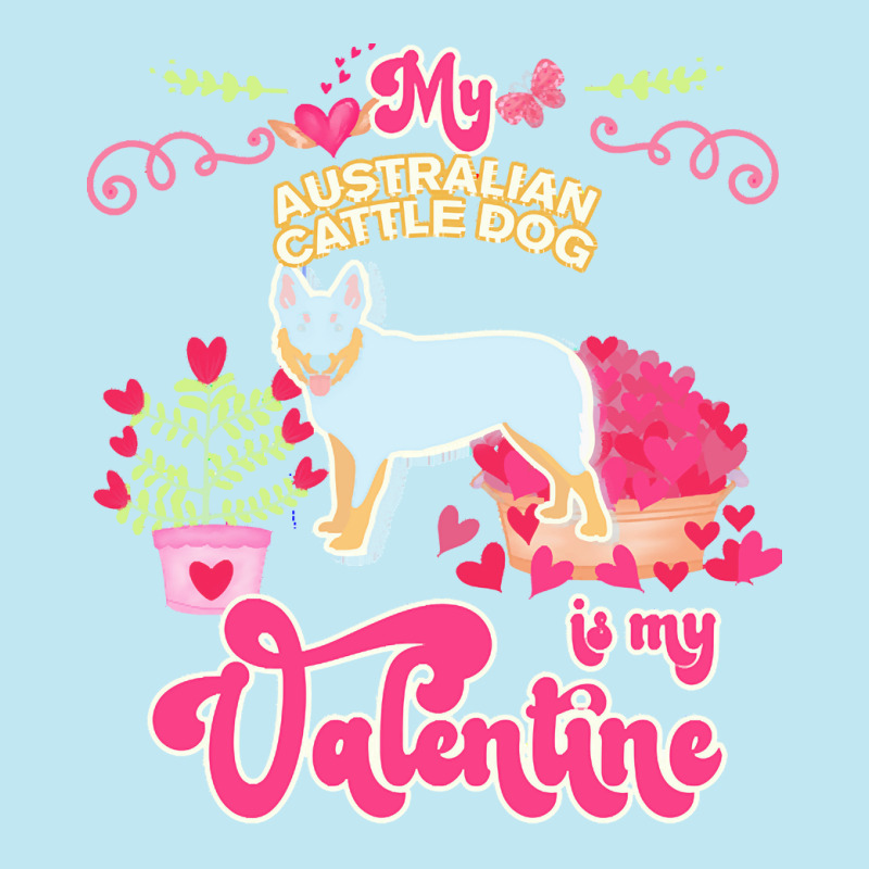 Mom T  Shirt My Australian Cattle Dog Is My Valentine   Dog Lover Gift Urban Heavy T-shirt | Artistshot