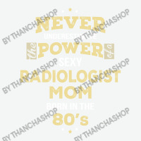 Never Underestimate Radiologist Mom Born In The 80's Urban Pullover Hoodie | Artistshot