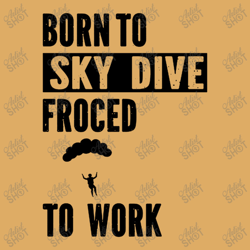 Born To Skydive Forced To Work Parachuting Skydiving Urban Pullover Hoodie | Artistshot