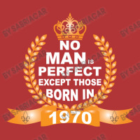 No Man Is Perfect Except Those Born In 1970 Leatherette Tumbler | Artistshot