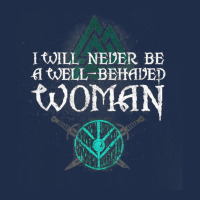 I Will Never Be A Well Behaved Woman Tee, Warriors' Tee T Shirt Baseball Cap | Artistshot