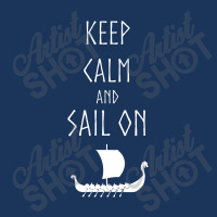 Keep Calm And Sail On Leatherette Tumbler | Artistshot