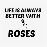 Rose Life Is Better Ladies Fitted T-shirt | Artistshot