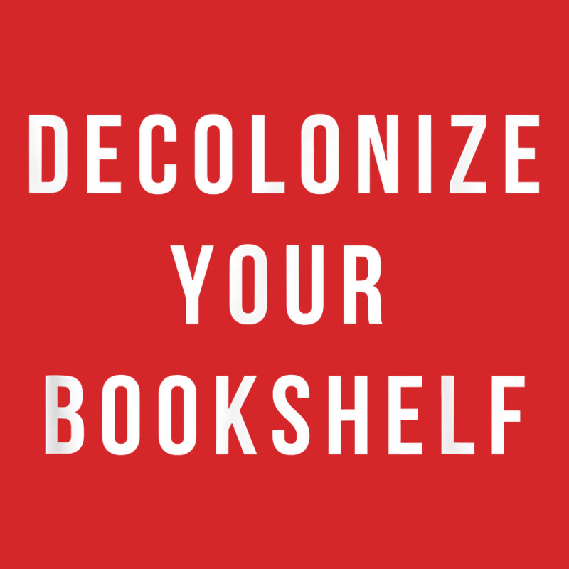 Decolonize Your Bookshelf, Bookworm, Reading T Shirt Trucker Cap | Artistshot