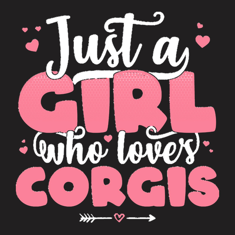 Just A Girl Who Love T  Shirt Just A Girl Who Loves Corgis   Cute Dog T-Shirt by victorycanola | Artistshot