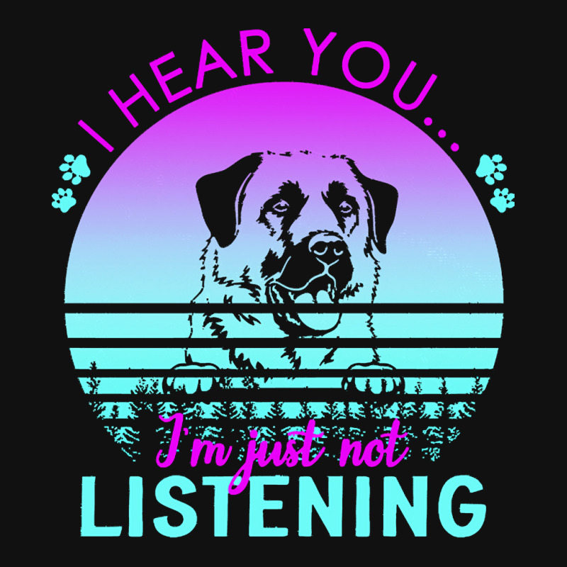 Anatolian Shepherd Dog T  Shirt I Hear You I'm Just Not Listening Anat Baby Bibs by regulateswitch | Artistshot