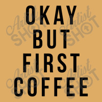 Okay But First Coffee Coffee Coffee Urban Heavy T-shirt | Artistshot