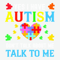 Autism Awareness Day 2021 T  Shirt Yes I Have Autism Do Not Talk About Urban Heavy T-shirt | Artistshot