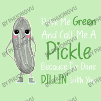 Paint Me Green Call Me Pickle   Funny Pickle Pun Jokes T Shirt Urban Heavy T-shirt | Artistshot