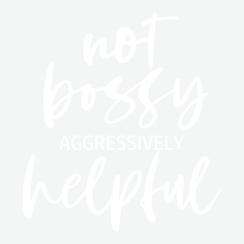 I’m Not Bossy I’m Aggressively Helpful Funny Quote Boss Gift Sweat Urban Pullover Hoodie | Artistshot