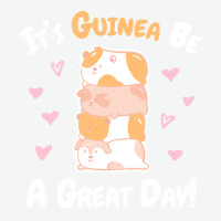 Guinea Pigs T  Shirt Guinea Pig   Guinea Be A Great Day T  Shirt Urban Pullover Hoodie | Artistshot