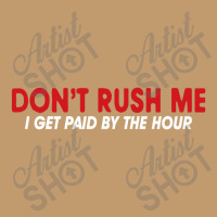 Don't Rush Me I Get Paid By The Hour Urban Pullover Hoodie | Artistshot