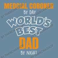 Medcial Coroner By Day Worlds Best Dad By Night Fathers Day Urban Pullover Hoodie | Artistshot