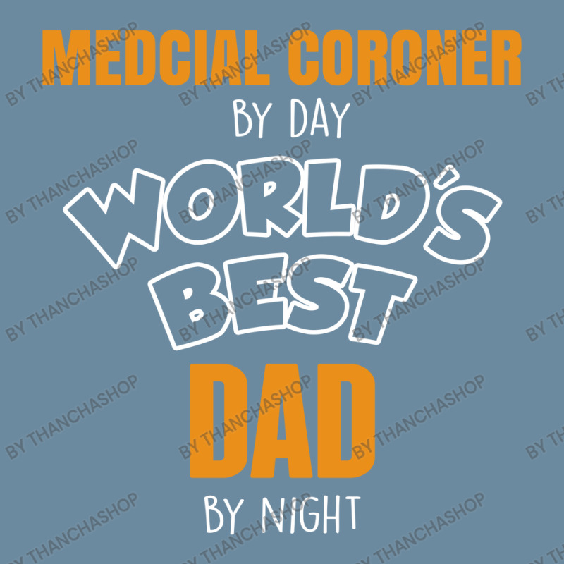 Medcial Coroner By Day Worlds Best Dad By Night Fathers Day Urban Pullover Hoodie | Artistshot