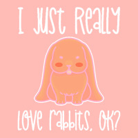 I Just Realy Love T  Shirt I Just Really Love Rabbits, O K Urban Pullover Hoodie | Artistshot