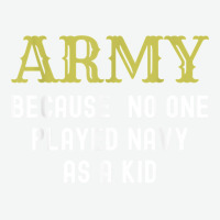 Army Because No One Played Navy As A Kid Funny Saying T Shirt Urban Pullover Hoodie | Artistshot