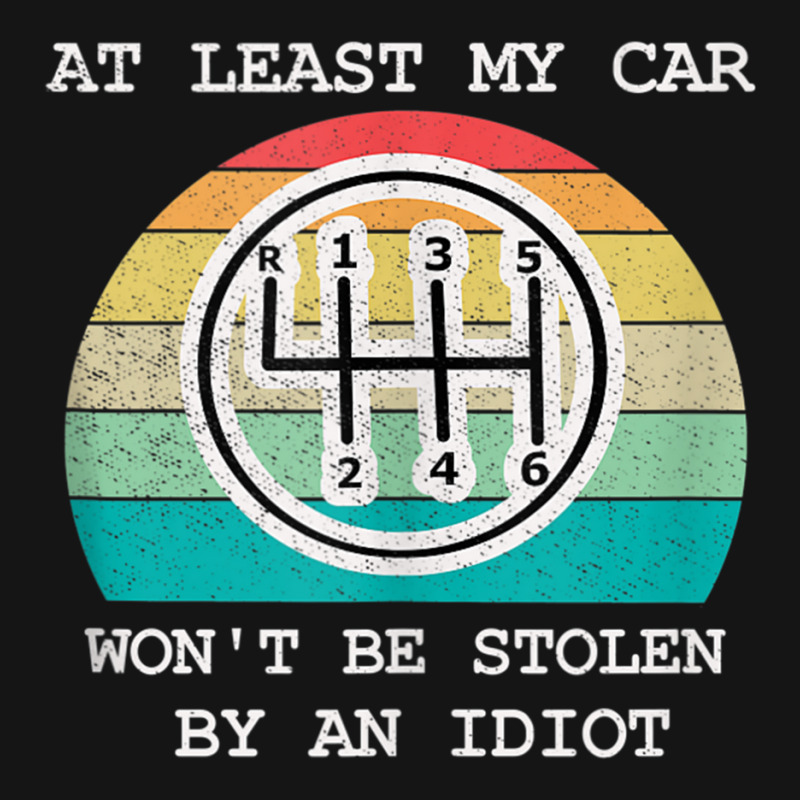 At Least My Car Won't Be Stolen Manual Gear Box Stick Shift Tank Top Mesh Cap | Artistshot