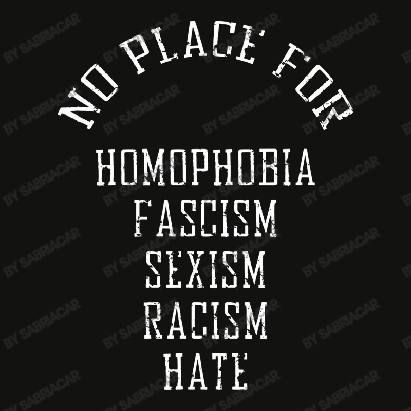 No Place For Homophobia Fascism Sexism Racism Hate Scorecard Crop Tee | Artistshot