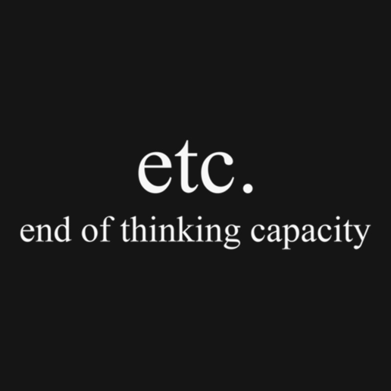 End Of Thinking Capacity Etc Humor Design Long Sleeve T Shirt Mesh cap by cm-arts | Artistshot