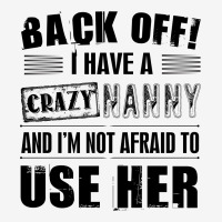 Back Off I Have A Crazy Nanny And I'm Not Afraid To User Her Tote Bags | Artistshot