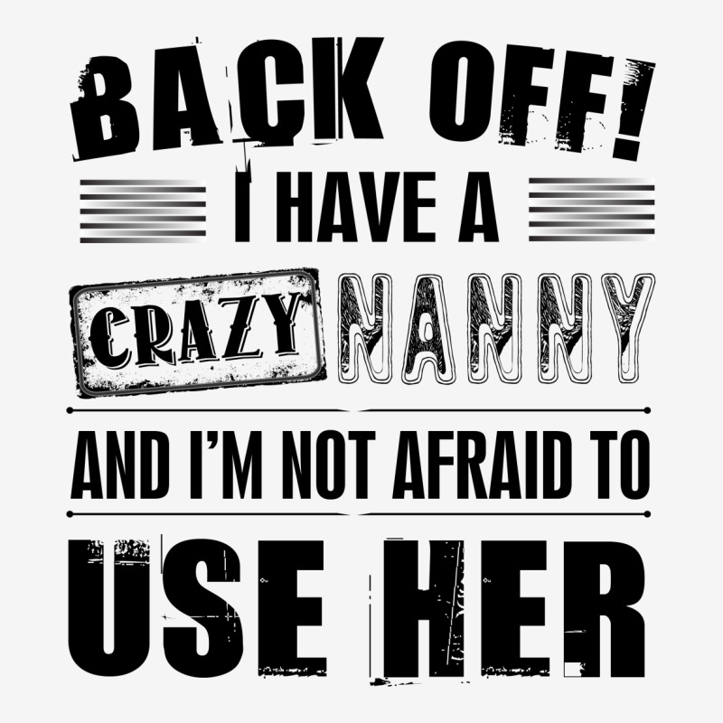 Back Off I Have A Crazy Nanny And I'm Not Afraid To User Her Tote Bags | Artistshot