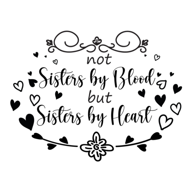 Not Sisters By Blood But Sisters By Heart Cute And Lovely Gift For Sis ...