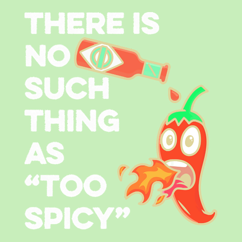 Spicy Food T  Shirt There Is No Such Thing As Too Spicy T  Shirt Urban Heavy T-shirt | Artistshot