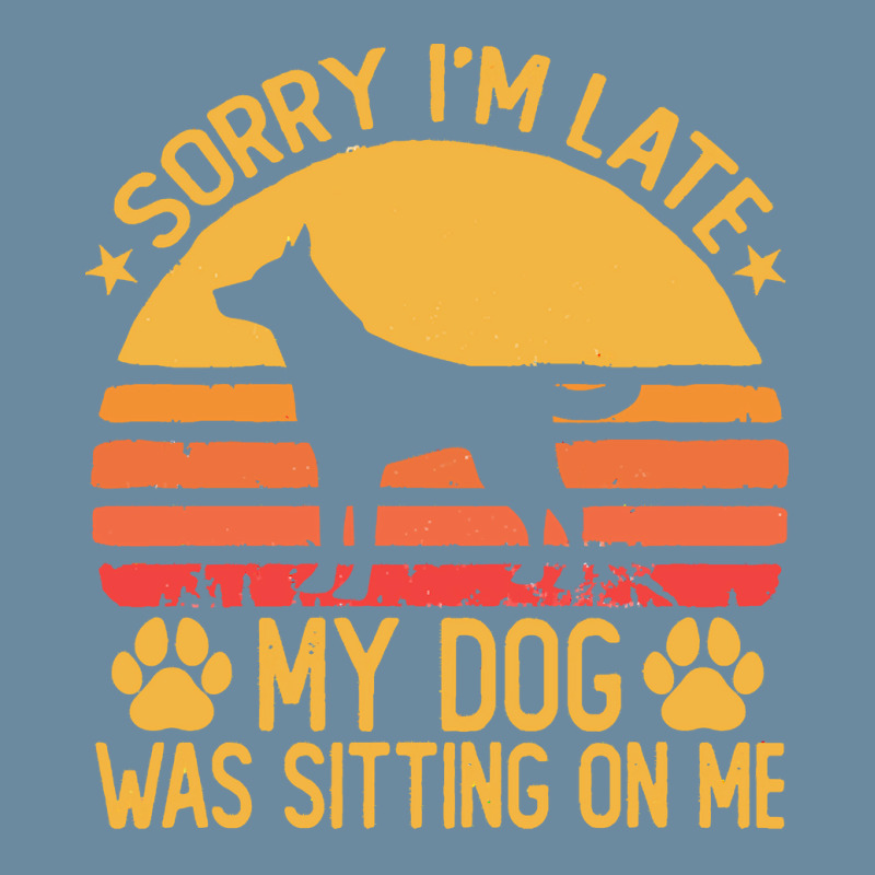 Sorry Im Late My Dog Was Sitting On Me T  Shirt Sorry I'm Late My Dog Urban Heavy T-shirt | Artistshot