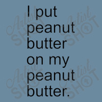 I Put Peanut Butter On My Peanut Butter Creamy Crunchy Urban Heavy T-shirt | Artistshot