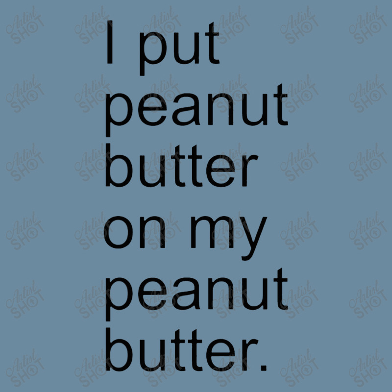 I Put Peanut Butter On My Peanut Butter Creamy Crunchy Urban Heavy T-shirt | Artistshot