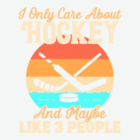 I Only Care About T  Shirt I Only Care About Hockey And Maybe Like 3 P Urban Pullover Hoodie | Artistshot